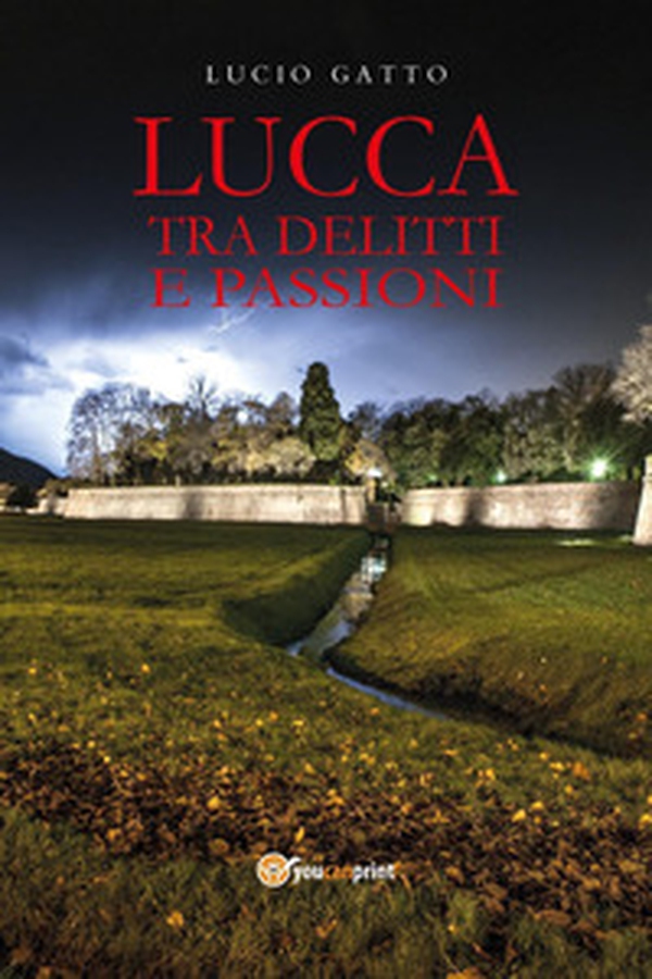 Lucca tra delitti e passioni - Librerie.coop Lucca tra delitti e passioni - Librerie.coop