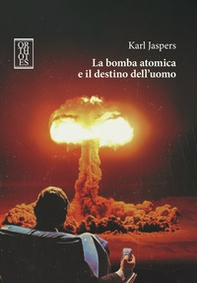 La bomba atomica e il destino dell'uomo - Librerie.coop
