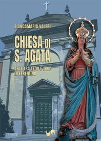Chiesa di S. Agata. Arte tra 1700 e 1800 in Ferentino - Librerie.coop