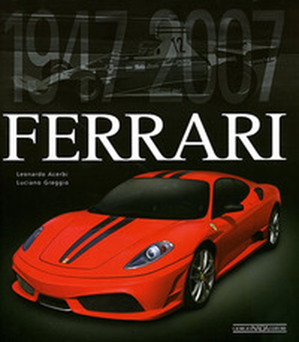 Ferrari 1947-2007 - Librerie.coop Ferrari 1947-2007 - Librerie.coop