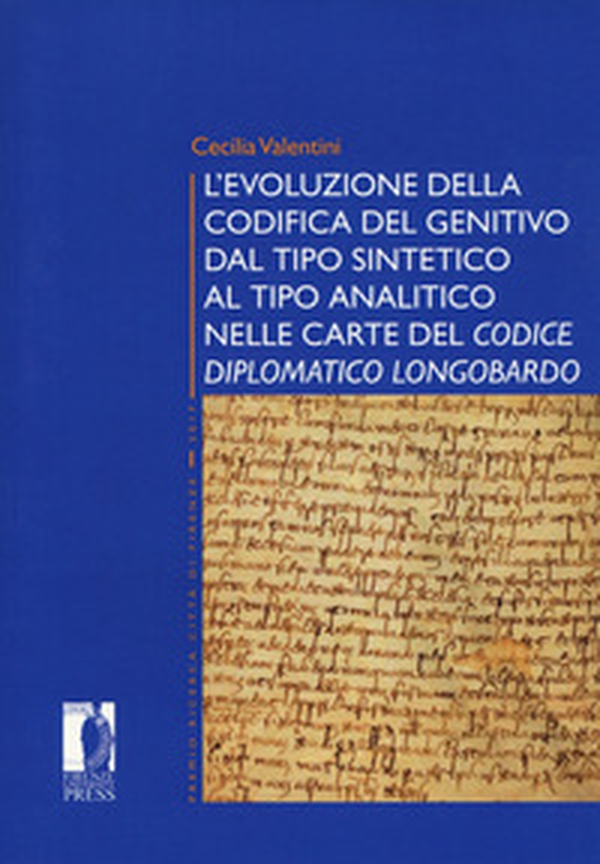 L'evoluzione della codifica del genitivo dal tipo sintetico al tipo analitico nelle carte del «Codice diplomatico longobardo» - Librerie.coop L'evoluzione della codifica del genitivo dal tipo sintetico al tipo analitico nelle carte del «Codice diplomatico longobardo» - Librerie.coop