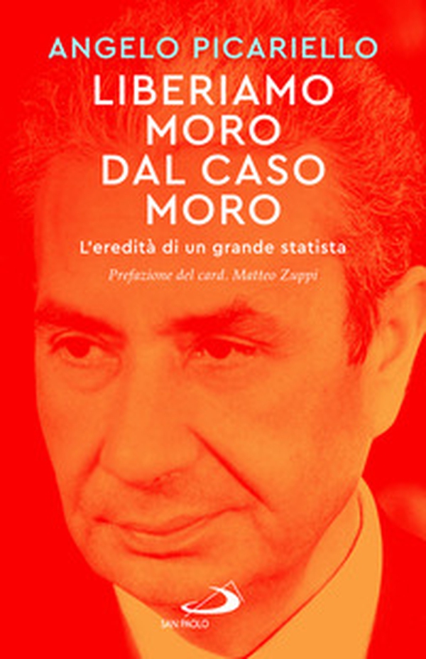 Liberiamo Moro dal caso Moro. L'eredità di un grande statista - Librerie.coop Liberiamo Moro dal caso Moro. L'eredità di un grande statista - Librerie.coop