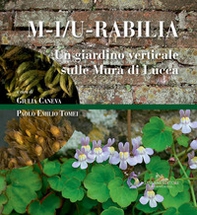 M-i/u-rabilia. Un giardino verticale sulle mura di Lucca - Librerie.coop M-i/u-rabilia. Un giardino verticale sulle mura di Lucca - Librerie.coop