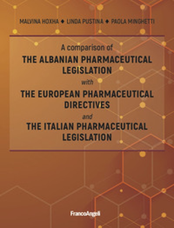 A comparison of the Albanian pharmaceutical legislation with the European pharmaceutical directives and the Italian pharmaceutical legislation - Librerie.coop A comparison of the Albanian pharmaceutical legislation with the European pharmaceutical directives and the Italian pharmaceutical legislation - Librerie.coop