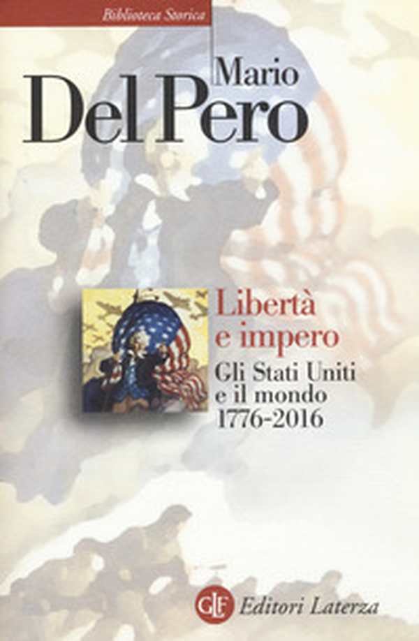 Libertà e impero. Gli Stati Uniti e il mondo 1776-2016 - Librerie.coop Libertà e impero. Gli Stati Uniti e il mondo 1776-2016 - Librerie.coop