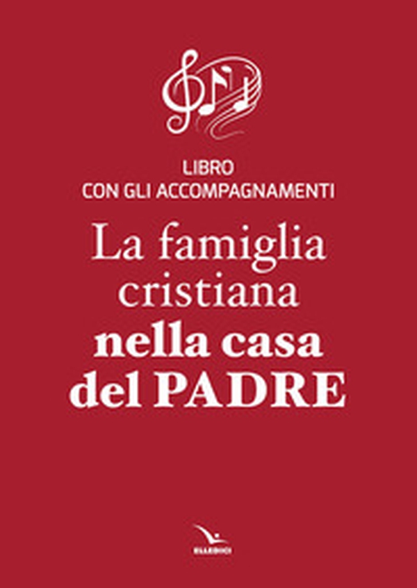 La famiglia cristiana nella casa del Padre. Repertorio di canti per la liturgia. Libretto per i fedeli - Librerie.coop La famiglia cristiana nella casa del Padre. Repertorio di canti per la liturgia. Libretto per i fedeli - Librerie.coop