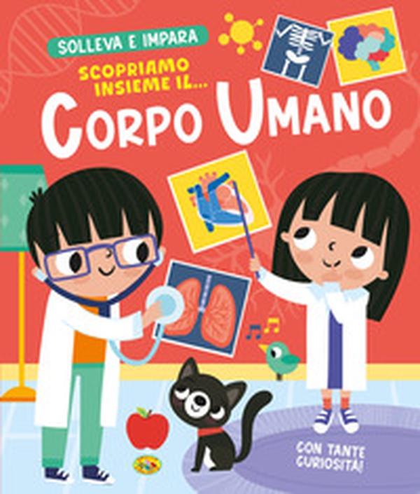 Scopriamo insieme il... corpo umano. Solleva e impara - Librerie.coop Scopriamo insieme il... corpo umano. Solleva e impara - Librerie.coop