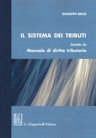 il sistema dei tributi. Estratto da «Manuale di diritto tributario» - Librerie.coop