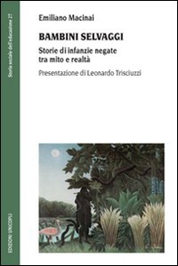 Bambini selvaggi. Storie di infanzie negate tra mito e realtà - Librerie.coop Bambini selvaggi. Storie di infanzie negate tra mito e realtà - Librerie.coop