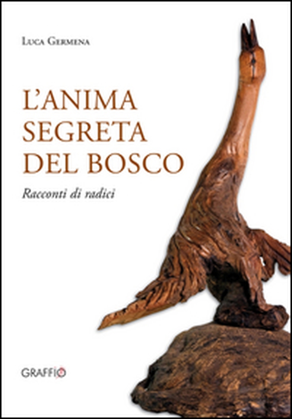 L'anima segreta del bosco. Racconti di radici - Librerie.coop L'anima segreta del bosco. Racconti di radici - Librerie.coop