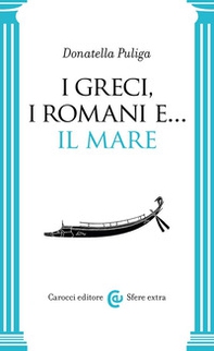 I Greci, i Romani e... Il mare - Librerie.coop