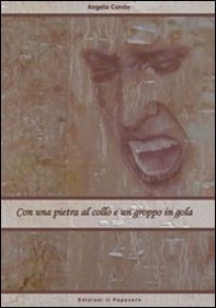 Con una pietra al collo e un groppo in gola - Librerie.coop Con una pietra al collo e un groppo in gola - Librerie.coop