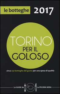 Torino per il goloso 2017. Circa 250 botteghe del gusto per una spesa di qualità - Librerie.coop