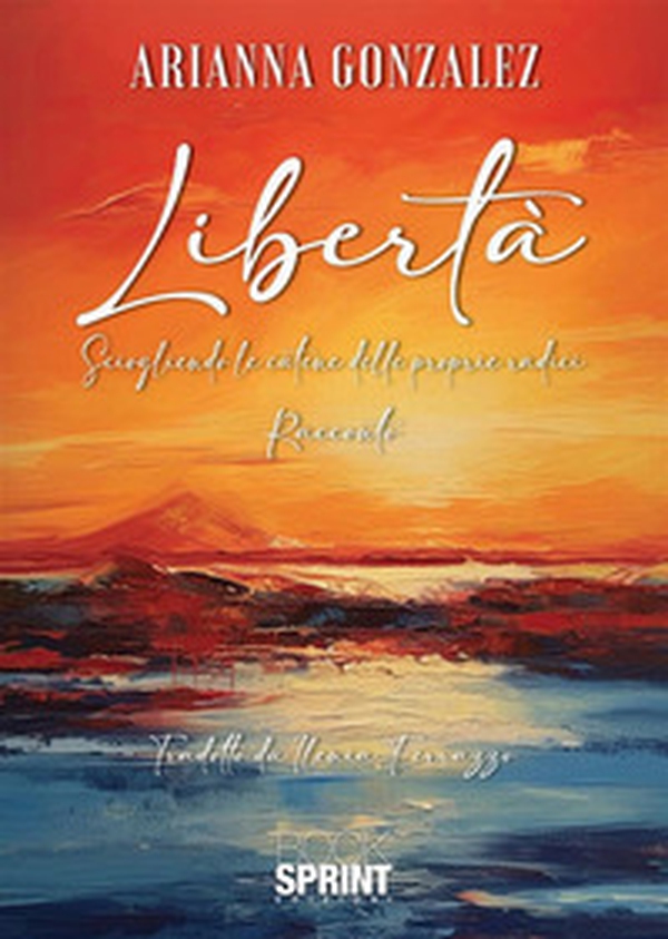 Libertà. Sciogliendo le catene delle proprie radici - Librerie.coop Libertà. Sciogliendo le catene delle proprie radici - Librerie.coop