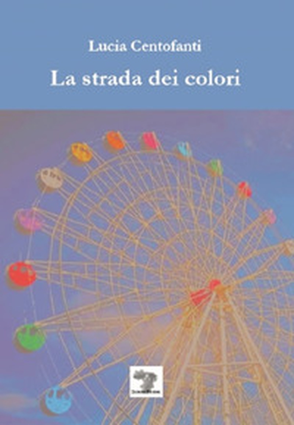 La strada dei colori - Librerie.coop La strada dei colori - Librerie.coop