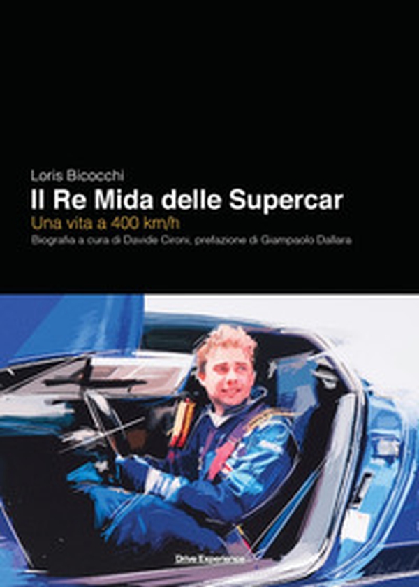 Loris Bicocchi. Il re Mida delle supercar. Una vita a 400 km/h - Librerie.coop Loris Bicocchi. Il re Mida delle supercar. Una vita a 400 km/h - Librerie.coop