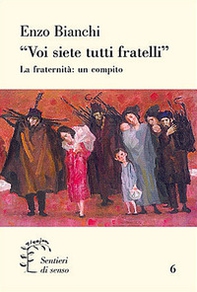 «Voi siete tutti fratelli». La fraternità: un compito - Librerie.coop «Voi siete tutti fratelli». La fraternità: un compito - Librerie.coop