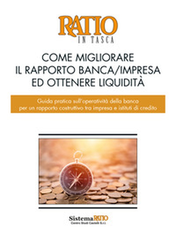 Come migliorare il rapporto banca/impresa ed ottenere liquidità. Guida pratica sull'operatività della banca per un rapporto costruttivo tra impresa e istituti di credito - Librerie.coop Come migliorare il rapporto banca/impresa ed ottenere liquidità. Guida pratica sull'operatività della banca per un rapporto costruttivo tra impresa e istituti di credito - Librerie.coop