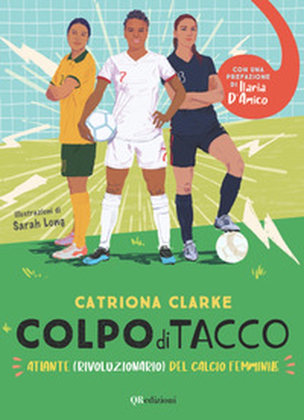 Colpo di tacco! Atlante (rivoluzionario) del calcio femminile - Librerie.coop Colpo di tacco! Atlante (rivoluzionario) del calcio femminile - Librerie.coop