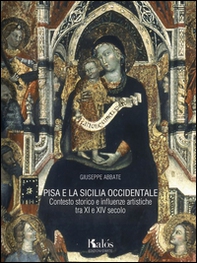 Pisa e la Sicilia occidentale. Contesto storico e influenze artistiche tra XI e XIV secolo - Librerie.coop