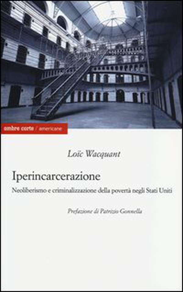 Iperincarcerazione. Neoliberismo e criminalizzazione della povertà negli Stati Uniti - Librerie.coop Iperincarcerazione. Neoliberismo e criminalizzazione della povertà negli Stati Uniti - Librerie.coop