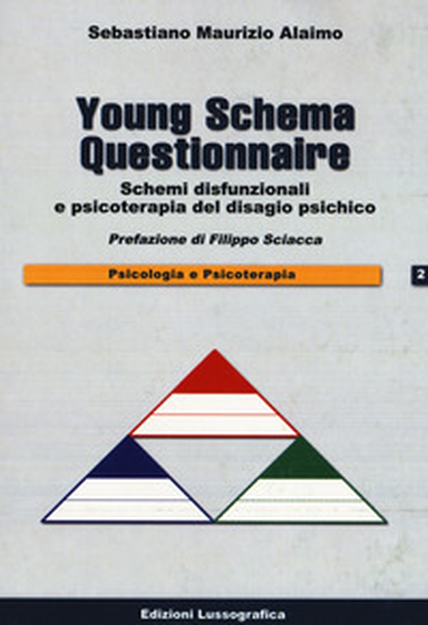 Young schema questionnaire. Schemi disfunzionali e psicoterapia del disagio psichico - Librerie.coop Young schema questionnaire. Schemi disfunzionali e psicoterapia del disagio psichico - Librerie.coop