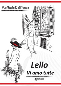 Lello. Vi amo tutte - Librerie.coop