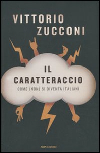 Il caratteraccio. Come (non) si diventa italiani - Librerie.coop