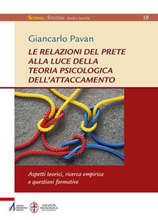 Le relazioni del prete alla luce della teoria psicologica dell'attaccamento. Aspetti teorici, ricerca empirica questioni formative - Librerie.coop Le relazioni del prete alla luce della teoria psicologica dell'attaccamento. Aspetti teorici, ricerca empirica questioni formative - Librerie.coop