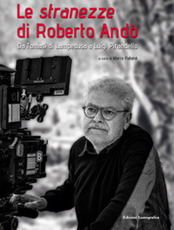 Le stranezze di Roberto Andò. Da Tomasi di Lampedusa a Luigi Pirandello - Librerie.coop Le stranezze di Roberto Andò. Da Tomasi di Lampedusa a Luigi Pirandello - Librerie.coop