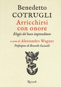 Arricchirsi con onore. Elogio del buon imprenditore - Librerie.coop