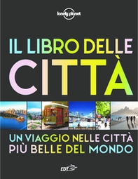 Il libro delle città. Un viaggio attraverso le più belle città del mondo - Librerie.coop Il libro delle città. Un viaggio attraverso le più belle città del mondo - Librerie.coop