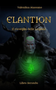 Il risveglio delle legioni. Elantion - Vol. 2 - Librerie.coop