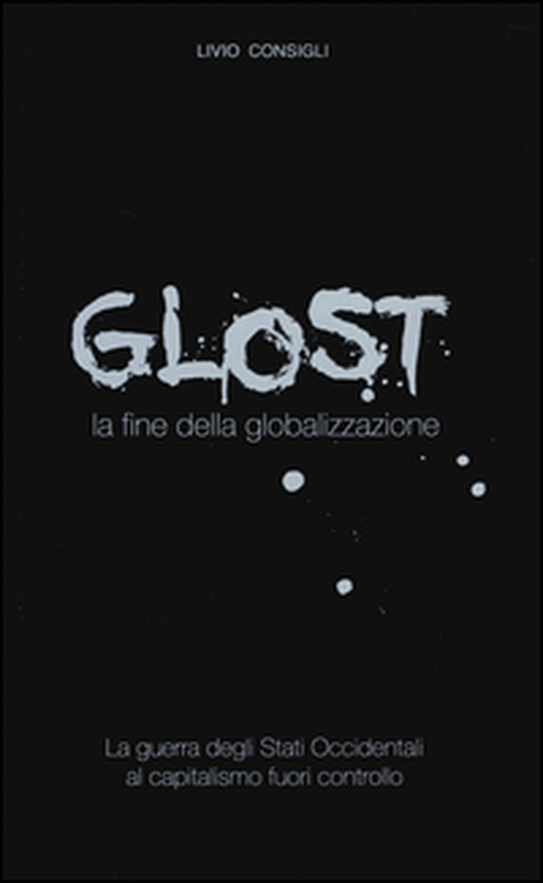 Glost. La fine della globalizzazione - Librerie.coop Glost. La fine della globalizzazione - Librerie.coop