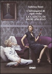 L'infrangersi di ogni onda. La caduta di ogni angelo - Librerie.coop