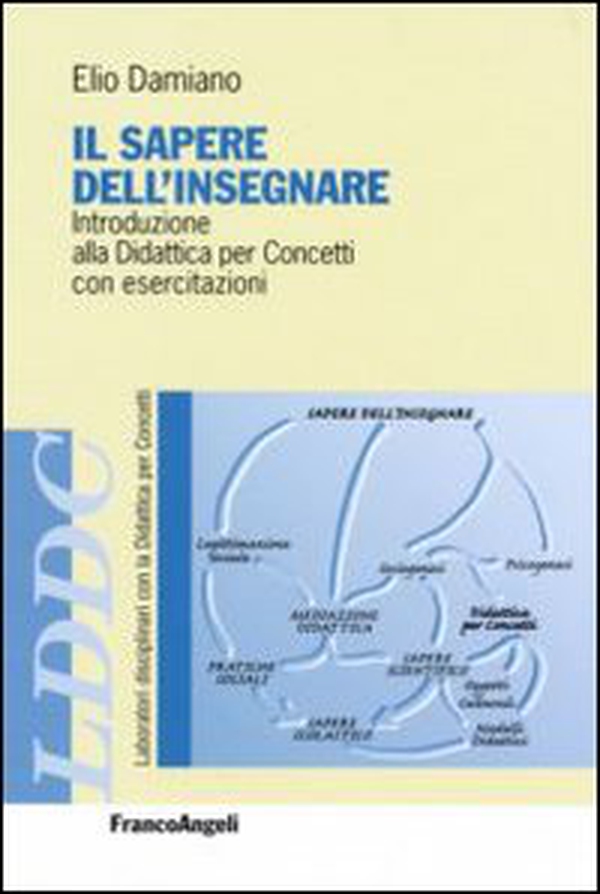 Il sapere dell'insegnare. Introduzione alla didattica per concetti con esercitazioni - Librerie.coop Il sapere dell'insegnare. Introduzione alla didattica per concetti con esercitazioni - Librerie.coop