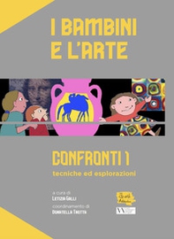 I bambini e l'arte. Confronti 1: tecniche ed esplorazioni - Librerie.coop I bambini e l'arte. Confronti 1: tecniche ed esplorazioni - Librerie.coop