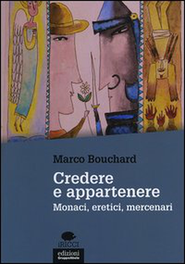Credere e appartenere. Monaci, eretici, mercenari - Librerie.coop Credere e appartenere. Monaci, eretici, mercenari - Librerie.coop