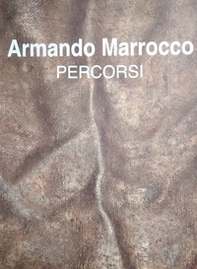 Armando Marrocco. Percorsi. Ediz. italiana e inglese - Librerie.coop