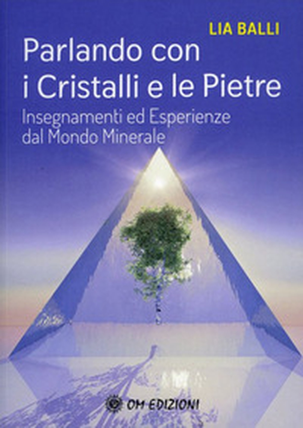 Parlando con i cristalli e le pietre. Insegnamenti ed esperienze dal mondo minerale - Librerie.coop Parlando con i cristalli e le pietre. Insegnamenti ed esperienze dal mondo minerale - Librerie.coop