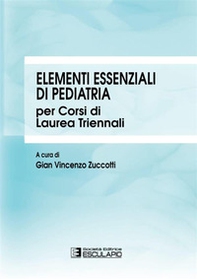 Elementi essenziali di pediatria per corsi di Laurea triennali - Librerie.coop Elementi essenziali di pediatria per corsi di Laurea triennali - Librerie.coop