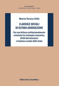 Clausole sociali di ultima generazione. Per una lettura costituzionalmente orientata tra strategia economica, diritti dei lavoratori e funzione sociale dello Stato - Librerie.coop