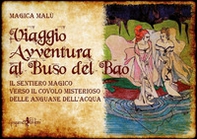 Viaggio avventura al Buso del Bao. Il sentiero magico verso il covolo misterioso delle Anguane dell'acqua - Librerie.coop