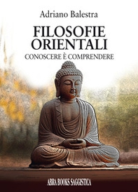 Filosofie orientali. Conoscere è comprendere - Librerie.coop