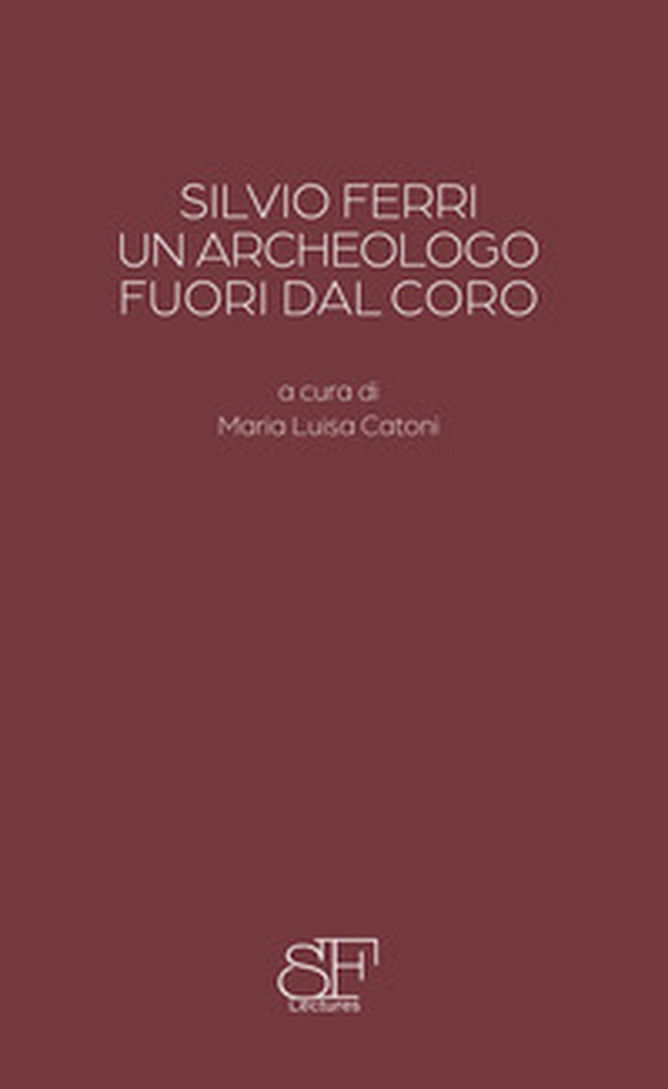Silvio Ferri, un archeologo fuori dal coro - Librerie.coop Silvio Ferri, un archeologo fuori dal coro - Librerie.coop