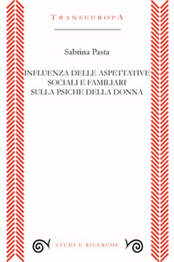 Influenza delle aspettative sociali e familiari sulla psiche della donna - Librerie.coop Influenza delle aspettative sociali e familiari sulla psiche della donna - Librerie.coop
