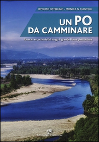 Un Po da camminare. Itinerari escursionistici lungo il grande fiume piemontese - Librerie.coop