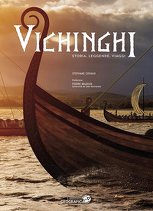 Vichinghi. Storia, leggende, viaggi - Librerie.coop