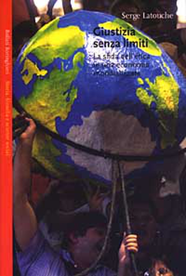 Giustizia senza limiti. La sfida dell'etica in una economia globalizzata - Librerie.coop Giustizia senza limiti. La sfida dell'etica in una economia globalizzata - Librerie.coop