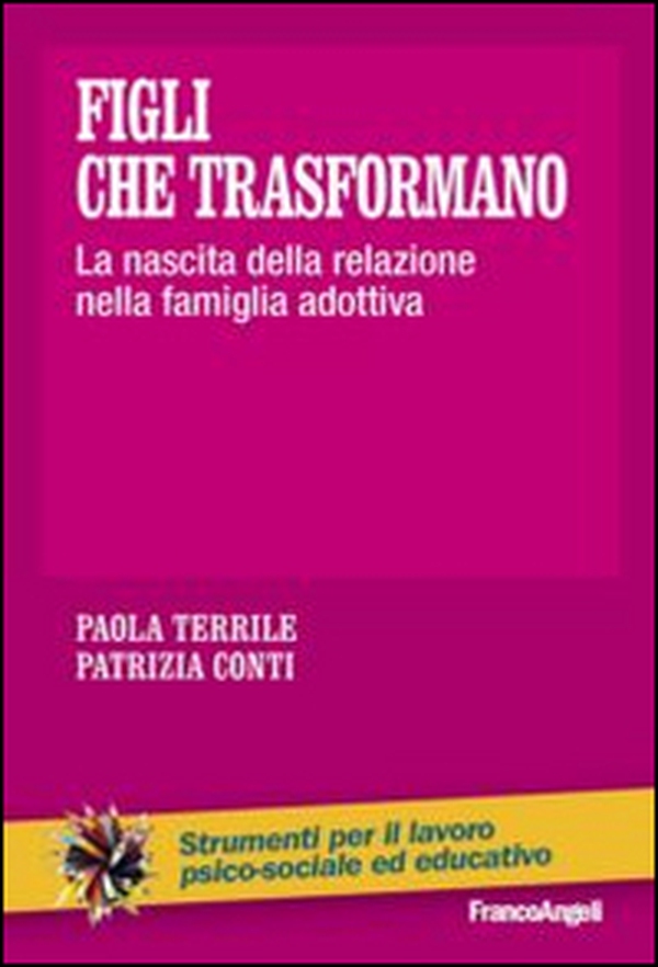 Figli che trasformano. La nascita della relazione nella famiglia adottiva - Librerie.coop Figli che trasformano. La nascita della relazione nella famiglia adottiva - Librerie.coop